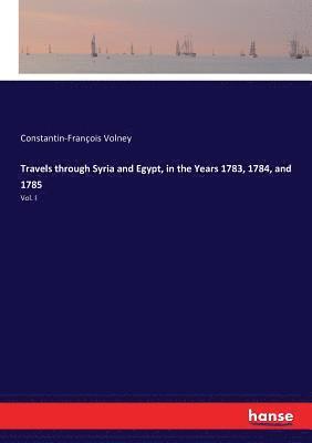 Travels through Syria and Egypt, in the Years 1783, 1784, and 1785