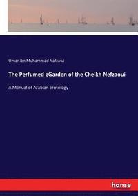 bokomslag The Perfumed gGarden of the Cheikh Nefzaoui