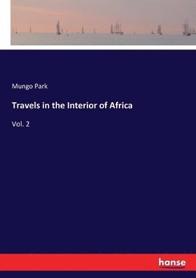 Travels in the Interior of Africa 1