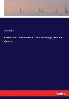 Brian Hill - Observations and Remarks in a Journey through Sicily and Calabria, Häftad
