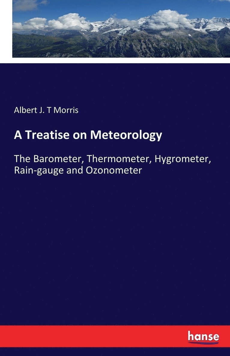 Albert John Thomas Morris, Albert J. T. Morris, Albert J. T Morris - Treatise on Meteorology, Häftad
