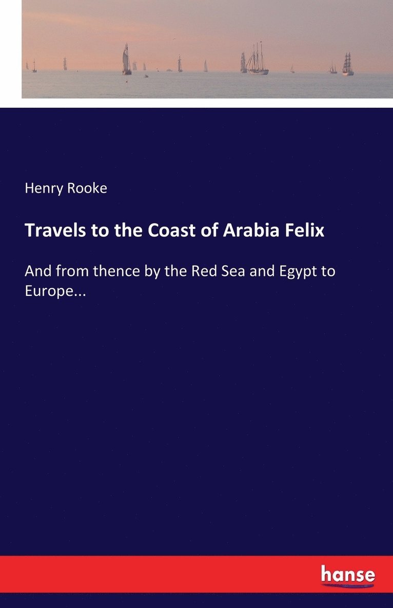 Travels to the Coast of Arabia Felix