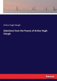bokomslag Selections from the Poems of Arthur Hugh Clough