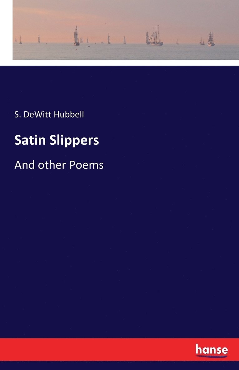 S DeWitt Hubbell, S. DeWitt Hubbell, S. Dewitt Hubbell - Satin Slippers, Häftad