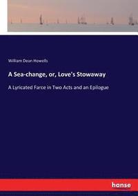 bokomslag A Sea-change, or, Love's Stowaway