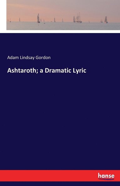 bokomslag Ashtaroth; a Dramatic Lyric