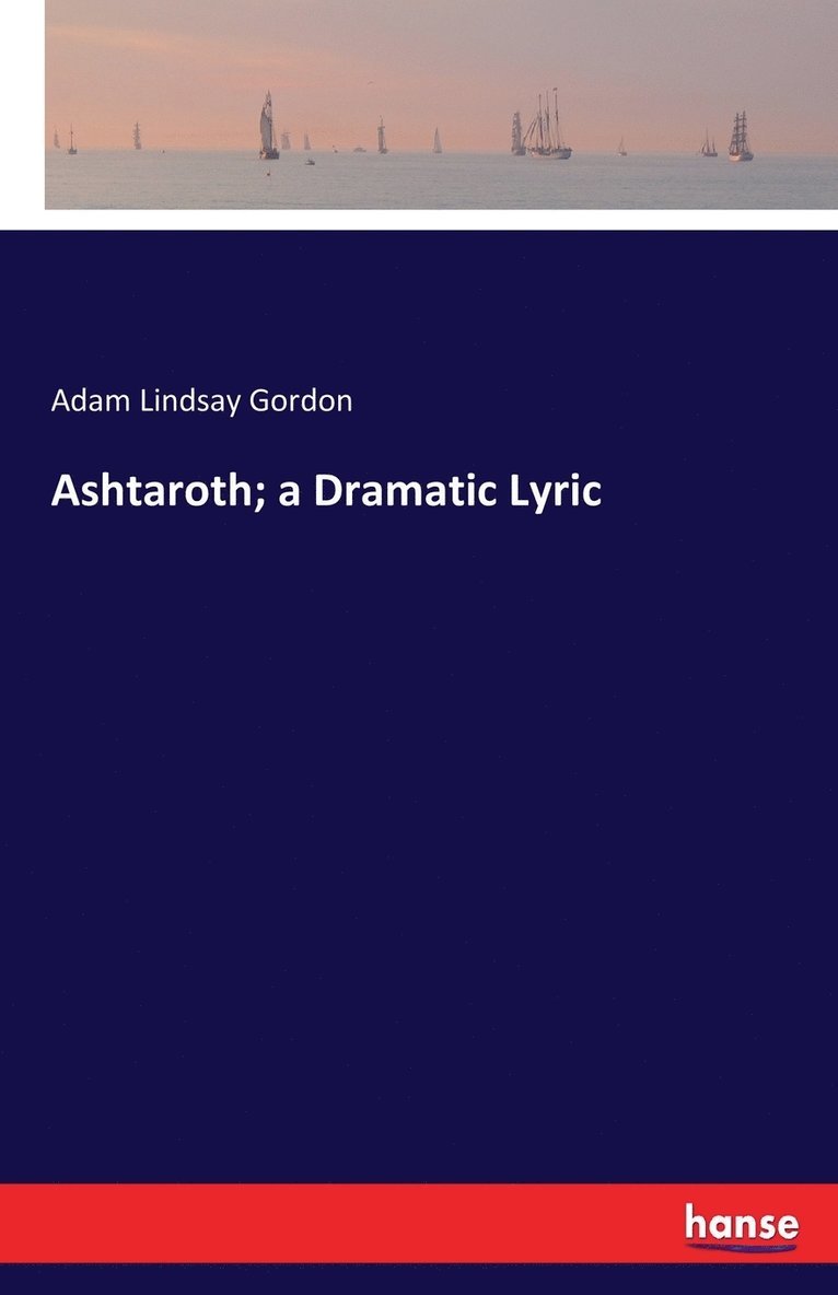 Ashtaroth; a Dramatic Lyric 1