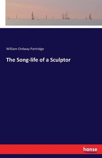 bokomslag The Song-life of a Sculptor