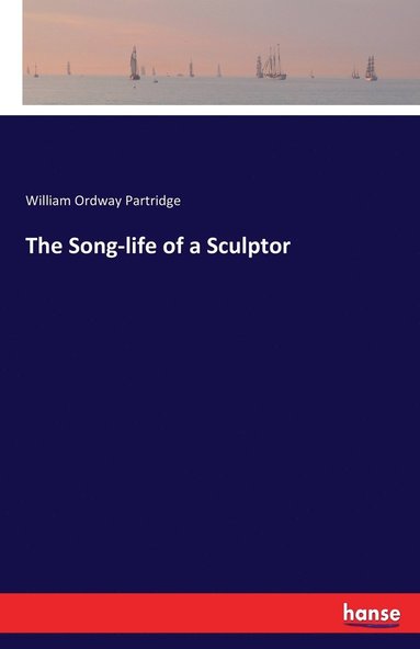 bokomslag The Song-life of a Sculptor