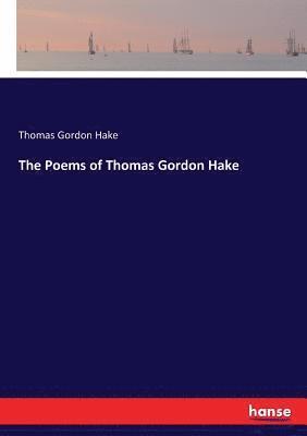 Thomas Gordon Hake - Poems of Thomas Gordon Hake, Häftad