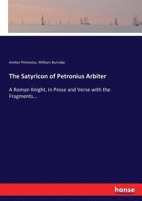 bokomslag The Satyricon of Petronius Arbiter