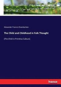 bokomslag The Child and Childhood in Folk Thought