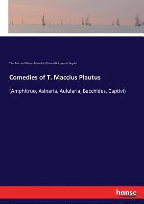 Comedies of T. Maccius Plautus 1