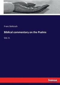 bokomslag Biblical commentary on the Psalms