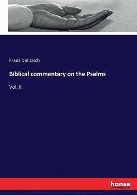 bokomslag Biblical commentary on the Psalms