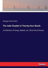 bokomslag The Jade Chaplet in Twenty-four Beads