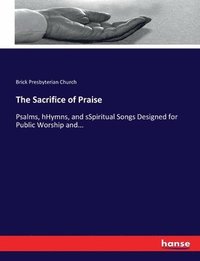 bokomslag The Sacrifice of Praise