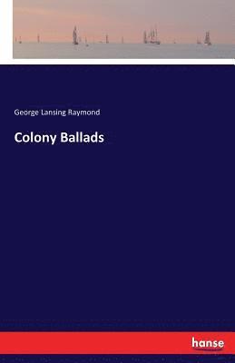 Colony Ballads 1