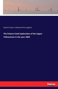 bokomslag Folsom-Cook Exploration of the Upper Yellowstone in the year 1869