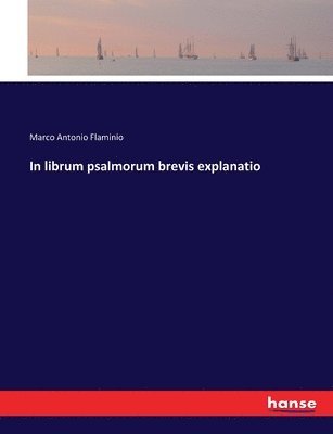 Marco Antonio Flaminio - In librum psalmorum brevis explanatio, Häftad