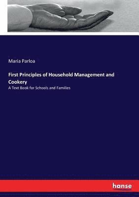 bokomslag First Principles of Household Management and Cookery
