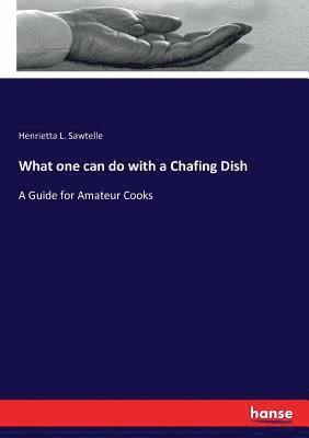 What one can do with a Chafing Dish