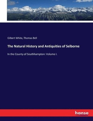 Thomas Bell, Gilbert White - Natural History and Antiquities of Selborne, Häftad
