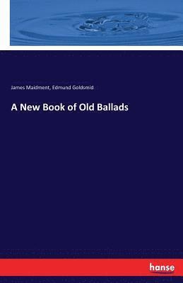 bokomslag A New Book of Old Ballads