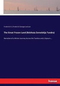 bokomslag The Great Frozen Land (Bolshaia Zemelskija Tundra)