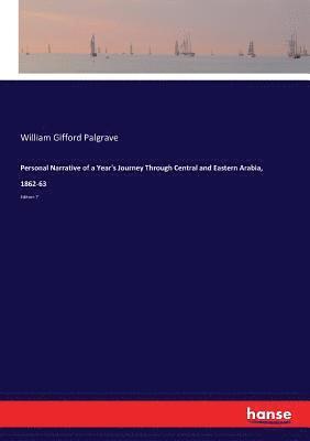 Personal Narrative of a Year's Journey Through Central and Eastern Arabia, 1862-63 1