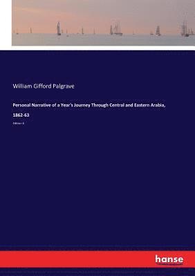 Personal Narrative of a Year's Journey Through Central and Eastern Arabia, 1862-63 1