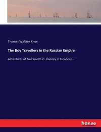 bokomslag The Boy Travellers in the Russian Empire