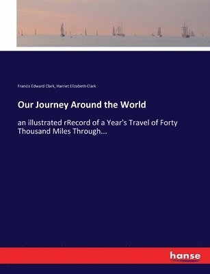 Francis Edward Clark, Harriet Elizabeth Clark - Our Journey Around the World, Häftad