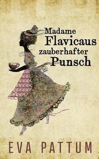 bokomslag Madame Flavicaus zauberhafter Punsch