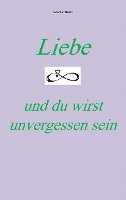 Liebe und du wirst unvergessen sein 1