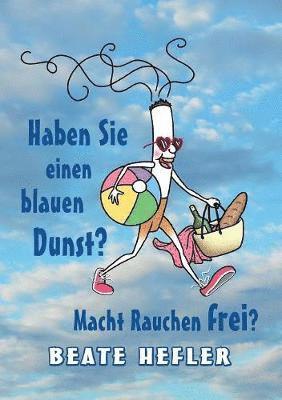 bokomslag Haben Sie einen blauen Dunst? Macht Rauchen frei?