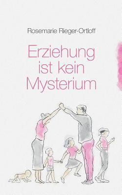 bokomslag Erziehung ist kein Mysterium