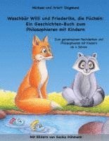 bokomslag Waschbär Willi und Friederike, die Füchsin: Ein Geschichten-Buch zum Philosophieren mit Kindern
