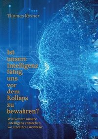 bokomslag Ist unsere Intelligenz fhig, uns vor dem Kollaps zu bewahren ?