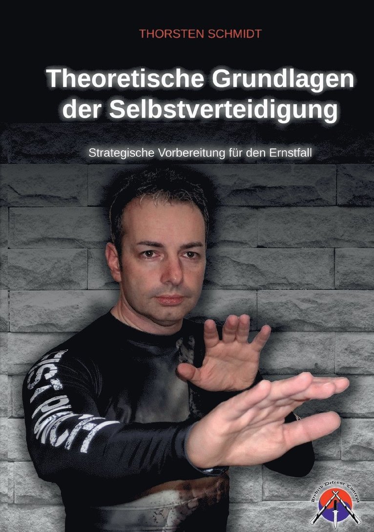 Thorsten Schmidt - Theoretische Grundlagen der Selbstverteidigung, Häftad