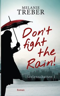 bokomslag Don't fight the Rain!