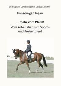 bokomslag ... mehr vom Pferd!: Vom Arbeitstier zum Sport- und Freizeitpferd