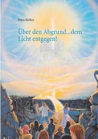 bokomslag Über den Abgrund ... dem Licht entgegen!
