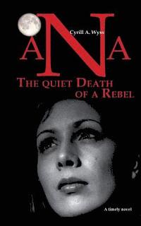 bokomslag Ana - The quiet Death of a Rebel