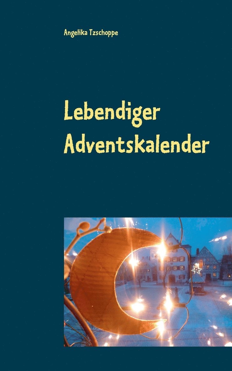 Angelika Tzschoppe - Lebendiger Adventskalender, Häftad