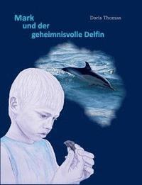 bokomslag Mark und der geheimnisvolle Delfin