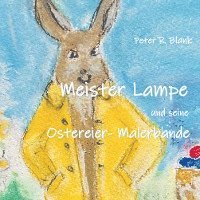bokomslag Meister Lampe und seine Ostereier-Malerbande
