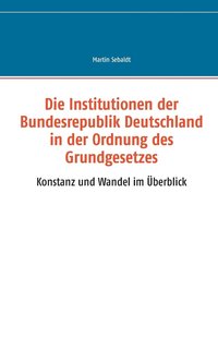 bokomslag Institutionen der Bundesrepublik Deutschland in der Ordnung des Grundgesetzes