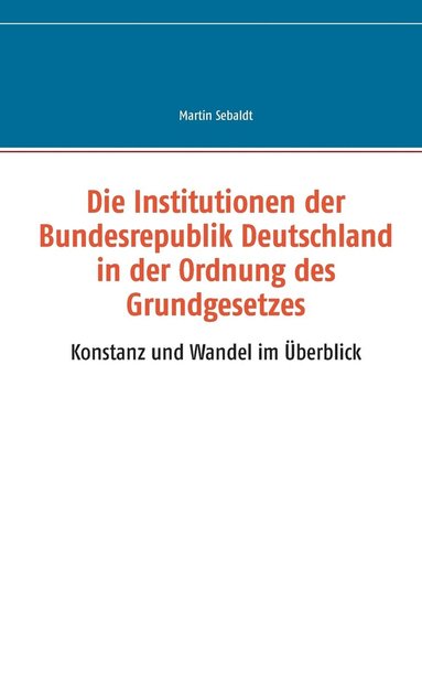 bokomslag Institutionen der Bundesrepublik Deutschland in der Ordnung des Grundgesetzes