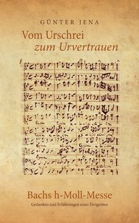 bokomslag Vom Urschrei zum Urvertauen - Bachs h-Moll-Messe